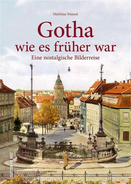 Gotha wie es früher war - Wenzel - Książki -  - 9783954009954 - 