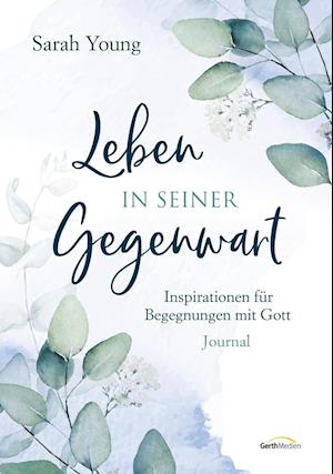 Cover for Sarah Young · Leben in seiner Gegenwart: Inspirationen für Begegnungen mit Gott (Book) (2022)