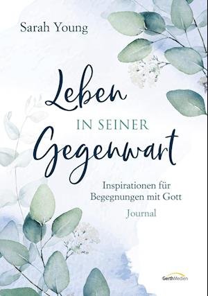Cover for Sarah Young · Leben in seiner Gegenwart: Inspirationen für Begegnungen mit Gott (Bok) (2022)