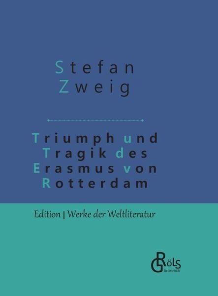 Cover for Stefan Zweig · Triumph und Tragik des Erasmus von Rotterdam: Gebundene Ausgabe (Gebundenes Buch) (2019)