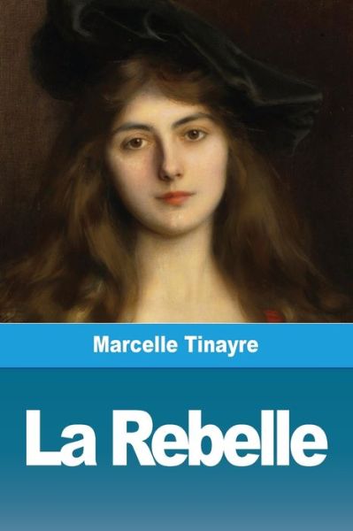 Cover for Marcelle Tinayre · La Rebelle (Paperback Book) (2019)