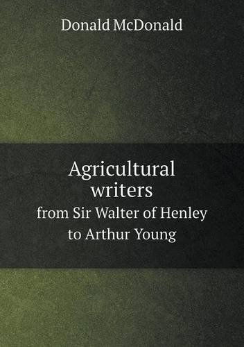 Agricultural Writers from Sir Walter of Henley to Arthur Young - Donald Mcdonald - Książki - Book on Demand Ltd. - 9785518618954 - 3 stycznia 2013