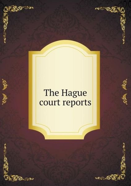 Cover for James Brown Scott · The Hague Court Reports (Paperback Book) (2014)