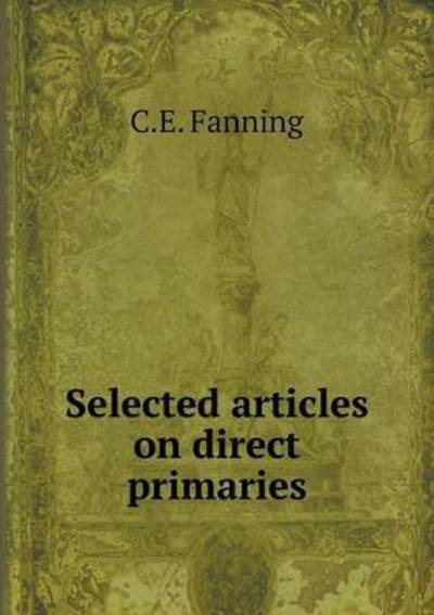 Cover for C E Fanning · Selected Articles on Direct Primaries (Paperback Bog) (2015)
