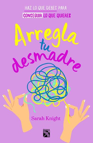 Cover for Sarah Knight · Arregla Tu Desmadre (Pocketbok) (2019)