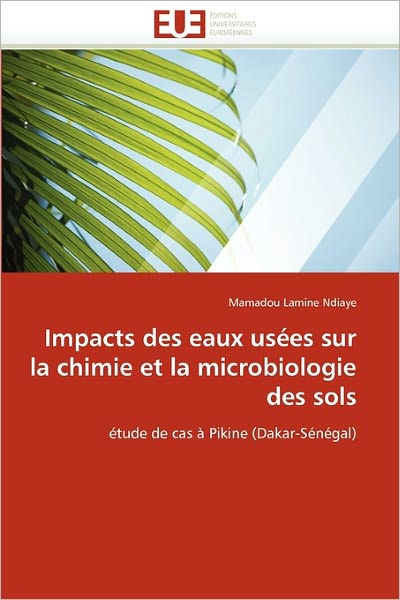 Cover for Mamadou Lamine Ndiaye · Impacts Des Eaux Usées Sur La Chimie et La Microbiologie Des Sols: Étude De Cas À Pikine (Dakar-sénégal) (French Edition) (Paperback Bog) [French edition] (2018)