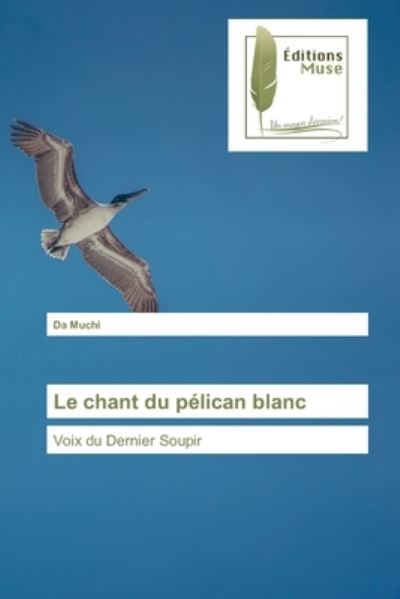 Cover for Da Muchi · Le chant du pelican blanc (Paperback Book) (2021)