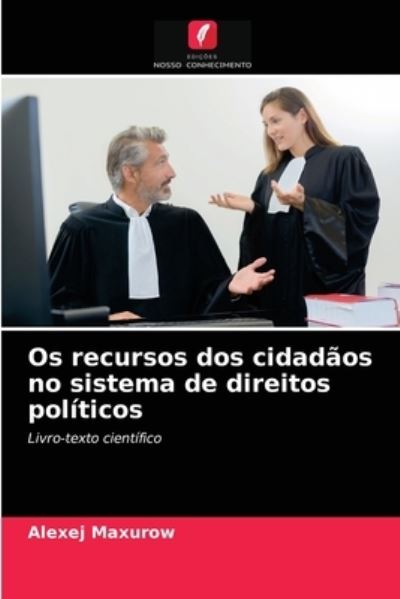 Cover for Alexej Maxurow · Os recursos dos cidadaos no sistema de direitos politicos (Paperback Book) (2021)