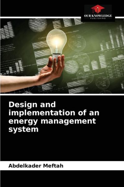Cover for Abdelkader Meftah · Design and implementation of an energy management system (Paperback Book) (2021)