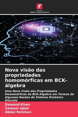 Cover for Dawood Khan · Nova visao das propriedades homomorficas em BCK- algebra (Paperback Book) (2021)