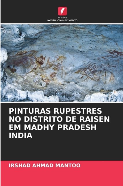Cover for Irshad Ahmad Mantoo · Pinturas Rupestres No Distrito de Raisen Em Madhy Pradesh India (Paperback Bog) (2021)