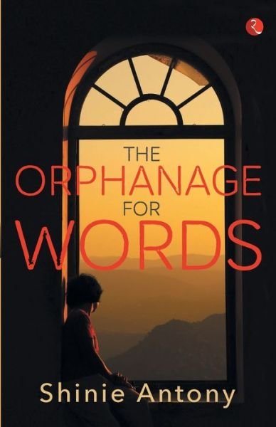Cover for Shinie Antony · The orphanage for words (Book) (2015)