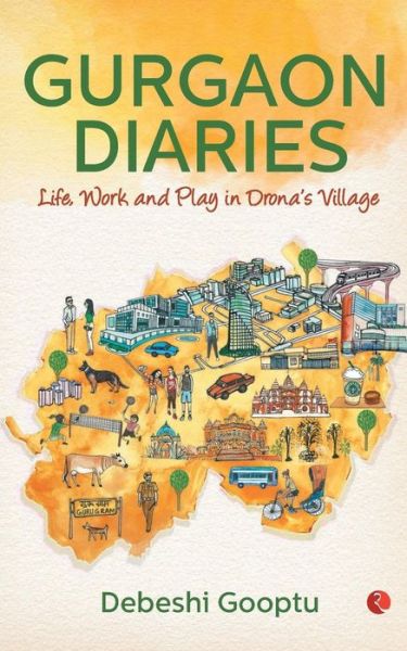 Cover for Debeshi Gooptu · Gurgaon Diaries: Life, Work and Play in Drona's Village (Paperback Book) (2017)