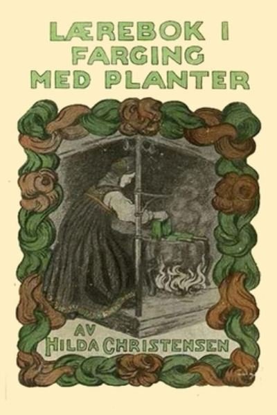 Cover for Hilda Christensen · Laerebok i farging med planter (Pocketbok) (2024)