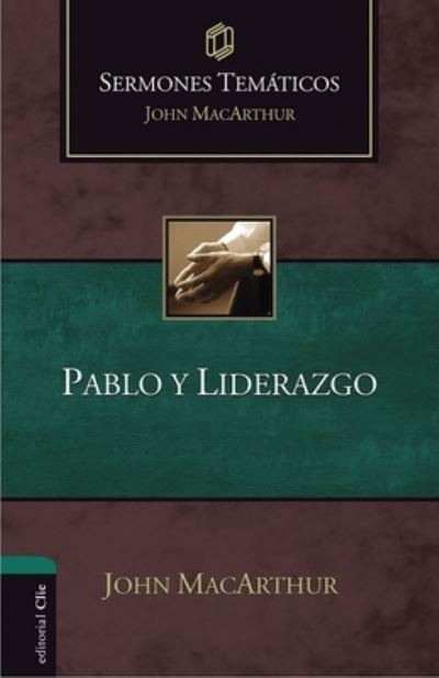 Cover for MacArthur John F. MacArthur · Pablo y liderazgo - Sermones tematicos MacArthur (Paperback Book) (2022)