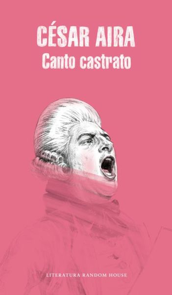 Cover for Cesar Aira · Canto Castrato / Castration Singing (Paperback Book) (2018)