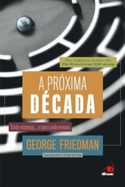 Cover for George Friedman · A Proxima Decada (Paperback Book) (2020)