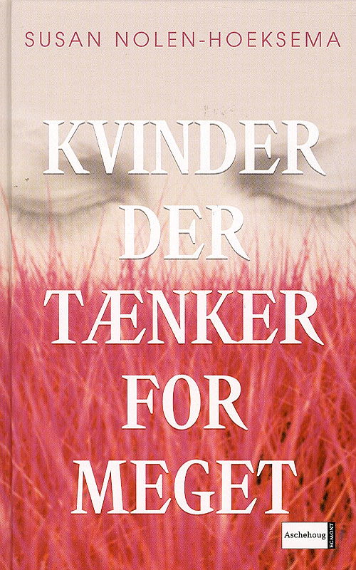 Cover for Susan Nolen-Hoeksema · Kvinder der tænker for meget (Hardcover Book) [6. wydanie] (2007)