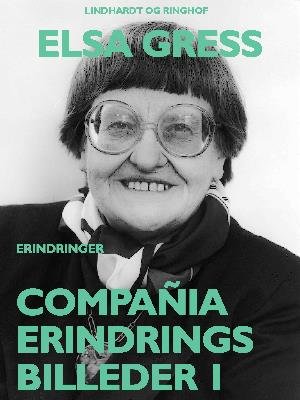 Cover for Elsa Gress · Erindringer og essays: Compañia: Erindringsbilleder 1 (Poketbok) [1:a utgåva] (2018)