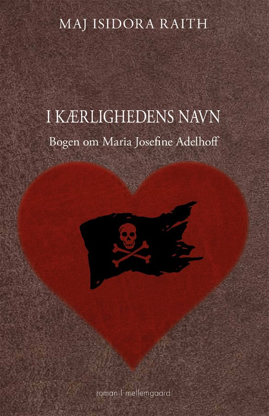 Cover for Maj Isidora Raith · I kærlighedens navn (Sewn Spine Book) [1.º edición] (2024)