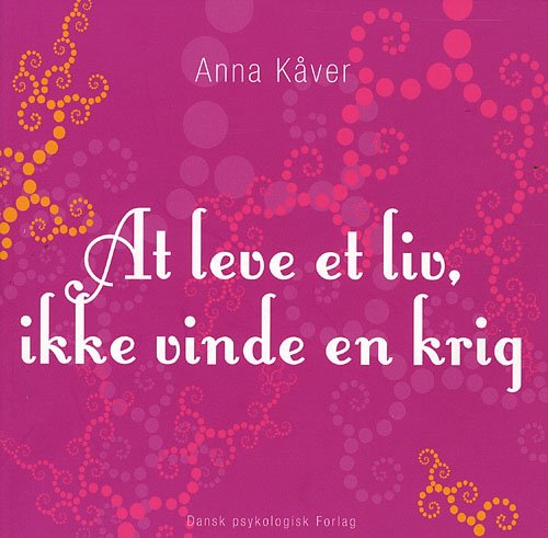 Cover for Anna Kåver · At leve et liv, ikke vinde en krig (Heftet bok) [2. utgave] (2007)