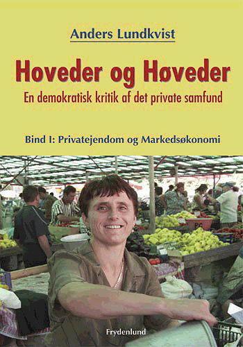 Cover for Anders Lundkvist · Hoveder og høveder. Privatejendom og markedsøkonomi (Buch) [1. Ausgabe] (2004)