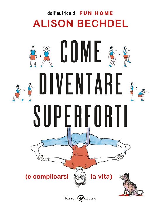 Cover for Alison Bechdel · Come Diventare Superforti (E Complicarsi La Vita) (Bok)