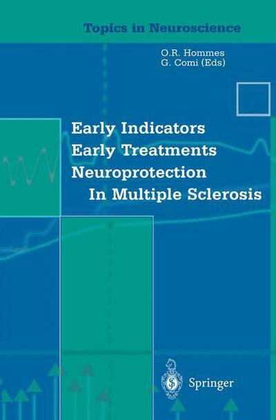 Early Indicators Early Treatments Neuroprotection in Multiple Sclerosis - Topics in Neuroscience - Otto R. Hommes - Books - Springer Verlag - 9788847001954 - February 6, 2004