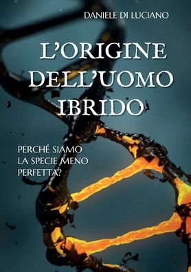 Cover for Daniele Di Luciano · L'origine dell'uomo ibrido (Paperback Book) (2017)