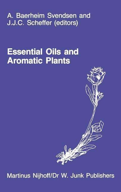 A Baerheim Svendsen · Essential Oils and Aromatic Plants: Proceedings of the 15th International Symposium on Essential Oils, held in Noordwijkerhout, The Netherlands, July 19-21, 1984 (Innbunden bok) [1985 edition] (1985)