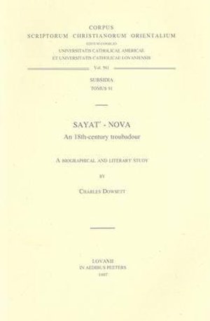 Cover for Cjf Dowsett · Sayat'-nova, an 18th-century Troubadour. a Biographical and Literary Study Subs. 91. (Corpus Scriptorum Christianorum Orientalium) (Paperback Book) (1996)