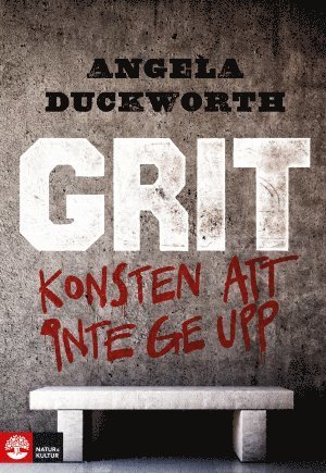Cover for Angela Duckworth · Grit : konsten att inte ge upp (Indbundet Bog) (2017)