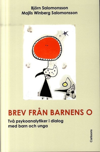 Cover for Salomonsson Björn · Brev från barnens O : två psykoanalytiker i dialog med barn och unga (Inbunden Bok) (2012)