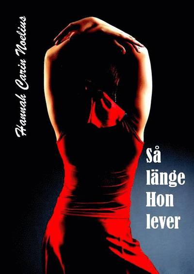 Så länge hon lever - Hannah Carin Noelius - Books - Grace förlag - 9789197538954 - February 25, 2020