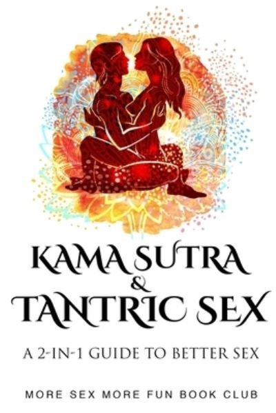 Cover for More Sex More Fun Book Club · Kama Sutra and Tantric Sex: A 2-in-1 Guide to Better Sex (Paperback Bog) (2020)