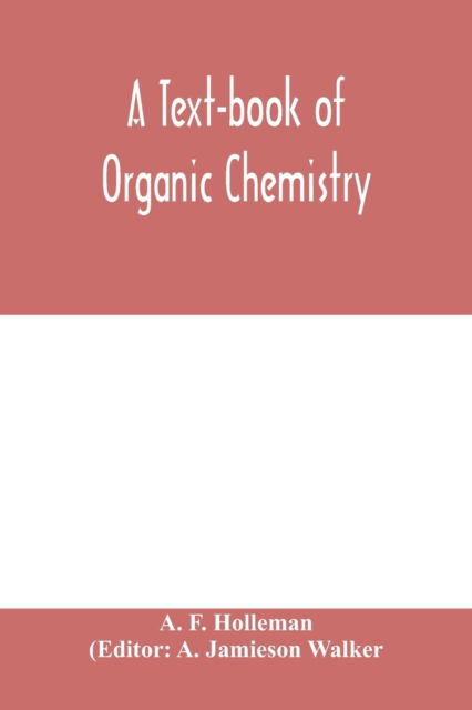 Cover for A F Holleman · A text-book of organic chemistry (Paperback Book) (2020)