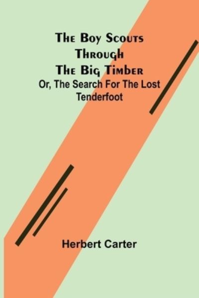 Cover for Herbert Carter · The Boy Scouts Through the Big Timber; Or, The Search for the Lost Tenderfoot (Paperback Book) (2022)