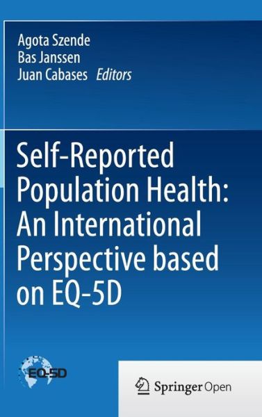 Cover for Agota Szende · Self-Reported Population Health: An International Perspective based on EQ-5D (Hardcover Book) [2014 edition] (2013)