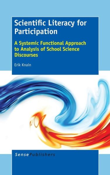 Cover for Erik Knain · Scientific Literacy for Participation: a Systemic Functional Approach to Analysis of School Science Discourses (Hardcover Book) (2015)