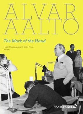 Alvar Aalto: The Mark of the Hand - Esa Laaksonen - Kirjat - Rakennustieto Publishing - 9789516829954 - tiistai 9. elokuuta 2011