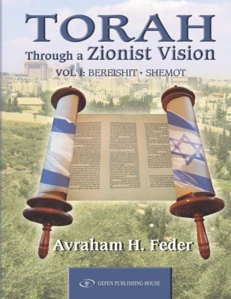 Cover for Avraham H Feder · Torah Through a Zionist Vision: Volume 1 -- Bereshit &amp; Shemot (Innbunden bok) (2008)