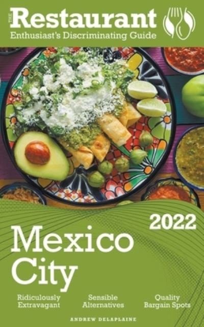 Cover for Andrew Delaplaine · 2022 Mexico City - The Restaurant Enthusiast's Discriminating Guide (Paperback Bog) (2021)