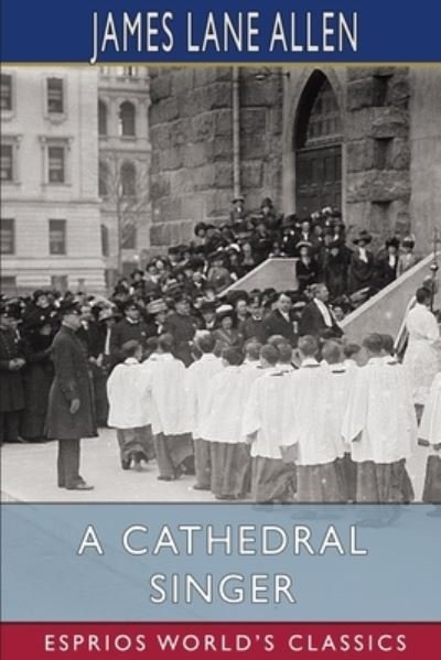 Cover for James Lane Allen · A Cathedral Singer (Esprios Classics) (Paperback Bog) (2024)