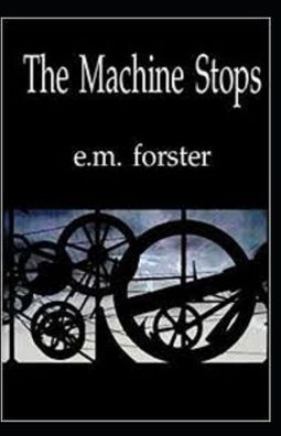 The Machine Stops - E M Forster - Kirjat - Independently Published - 9798462034954 - sunnuntai 22. elokuuta 2021