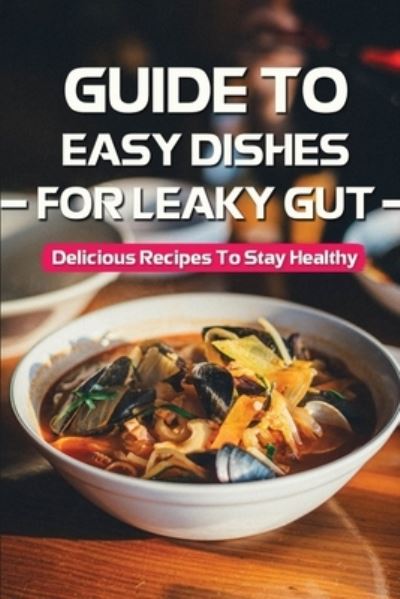 Cover for Moises Bonnett · Guide To Easy Dishes For Leaky Gut (Paperback Book) (2021)