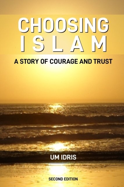 Cover for Um Idris · Choosing islam - A Story of Courage and Trust (Paperback Book) [Second edition] (2021)
