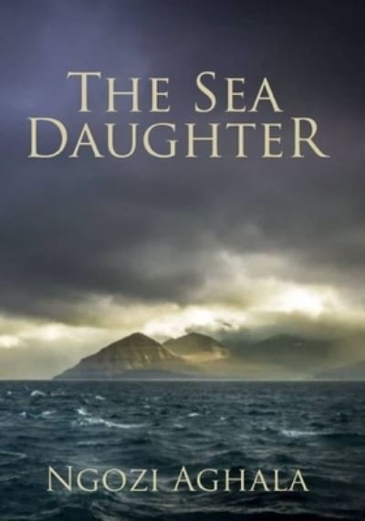 Cover for Ngozi Aghala · The Sea Daughter (Paperback Book) (2021)