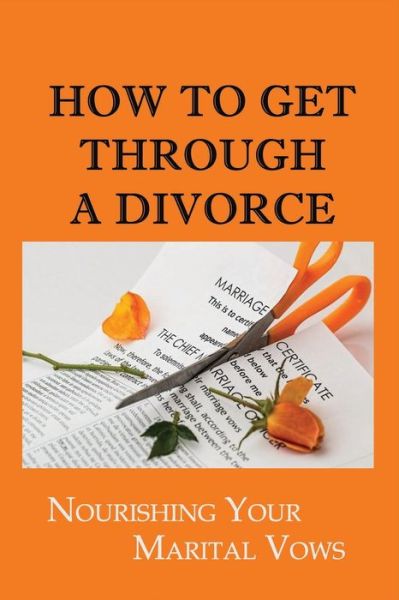 Cover for Celesta Mott · How To Get Through A Divorce (Paperback Book) (2021)