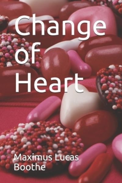 Cover for Maximus Lucas Boothe · Change of Heart (Paperback Book) (2021)