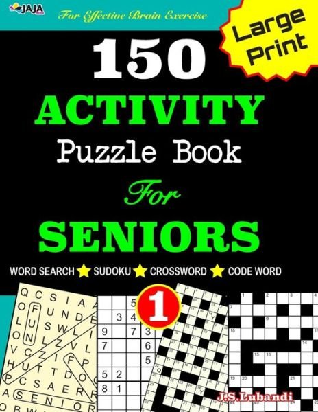 Cover for Jaja Media · 150 ACTIVITY Puzzle Book For SENIORS; VOL.1 [Crossword, Word Search, Sudoku, Codeword] For Effective Brain Exercise! (Paperback Bog) (2020)